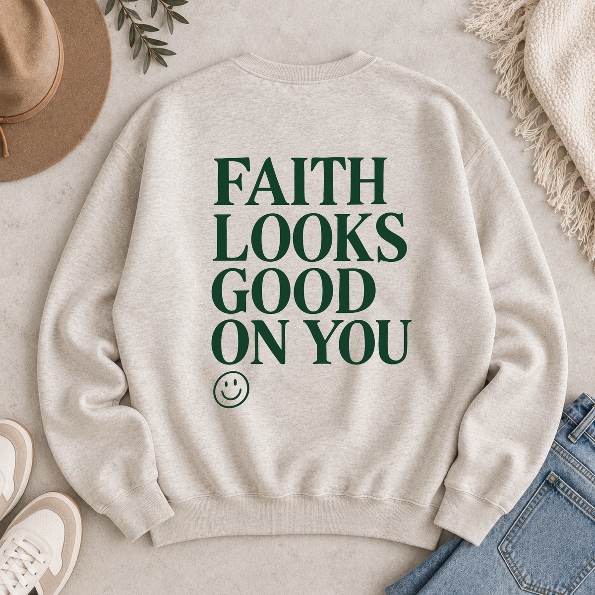 Faith Looks Good On You Sweatshirt