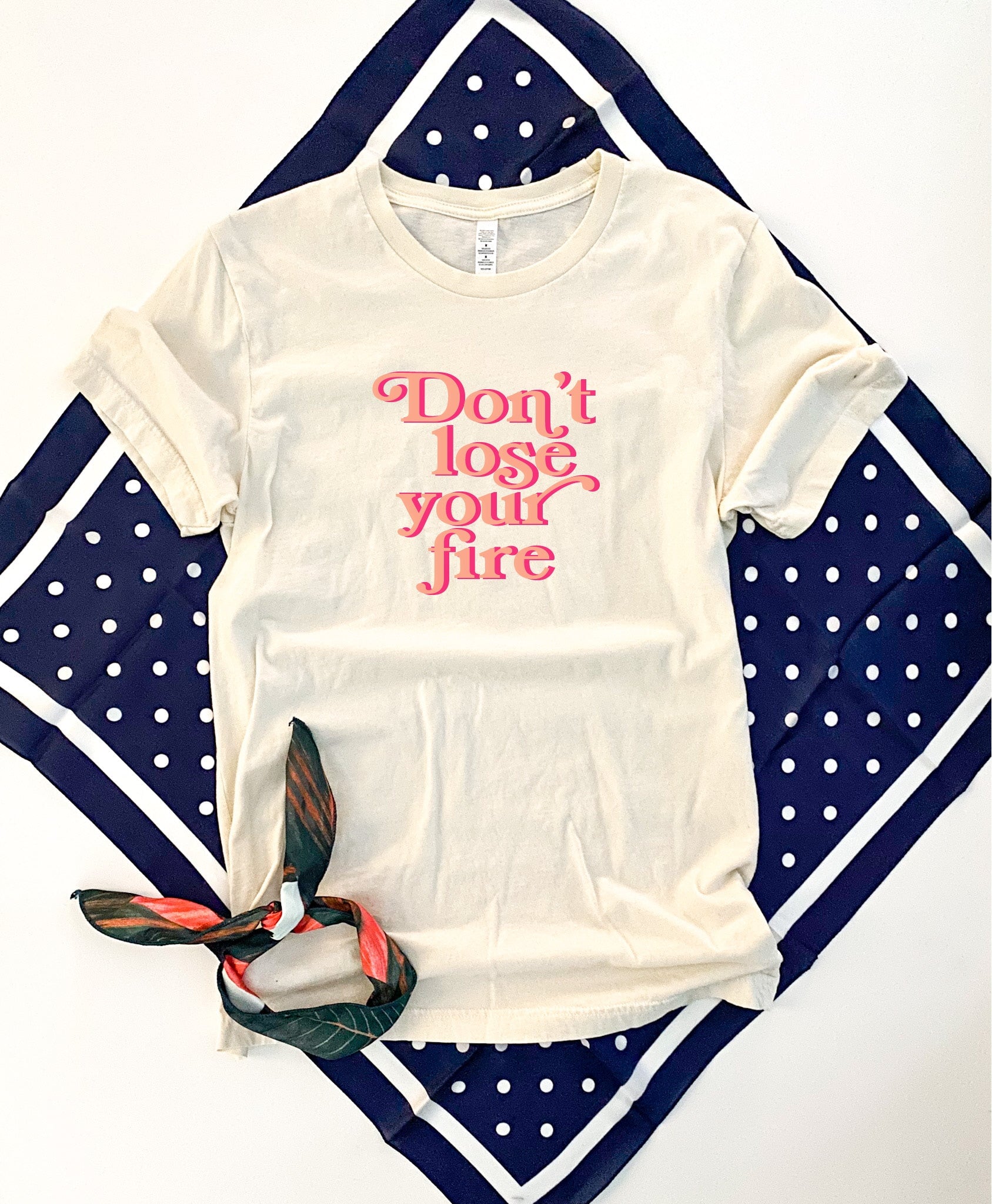 Don’t lose your fire tee Affirmation collection Bella Canvas 3001 