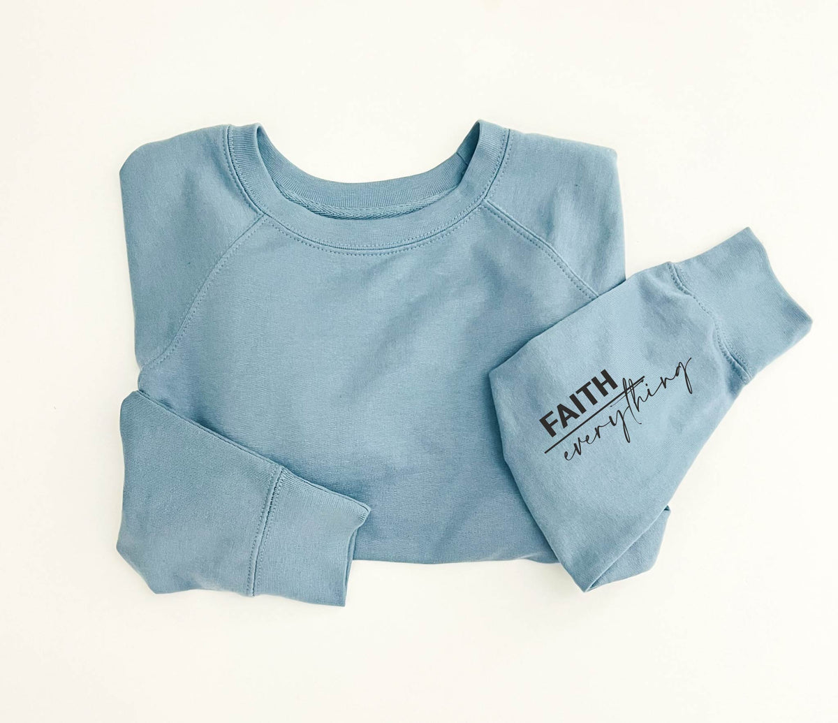 Faith/Everything french terry sweatshirt Affirmation collection Independent Trading Co French Terry 