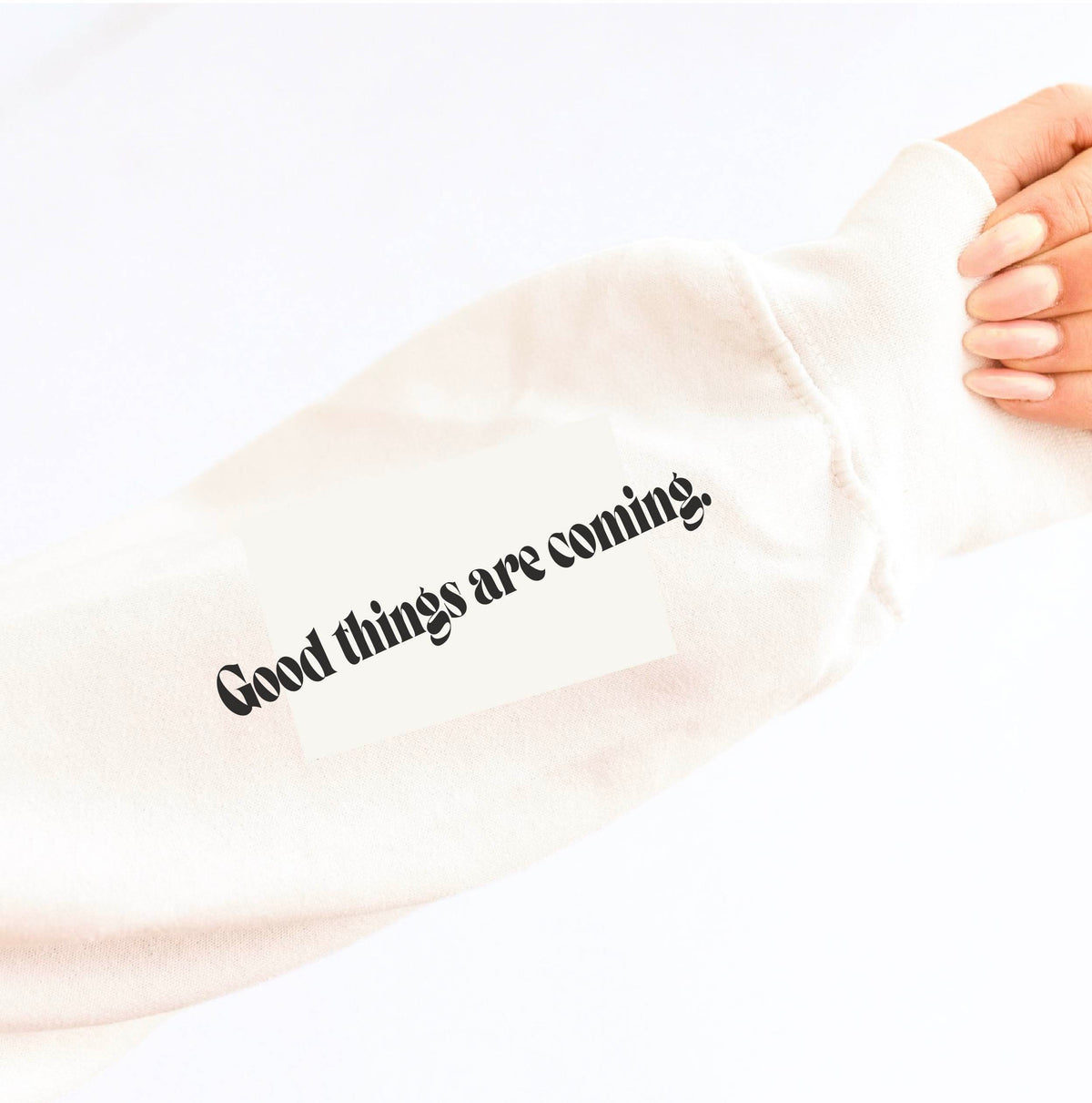 Good things are coming sleeve print sweatshirt affirmation Lane Seven 