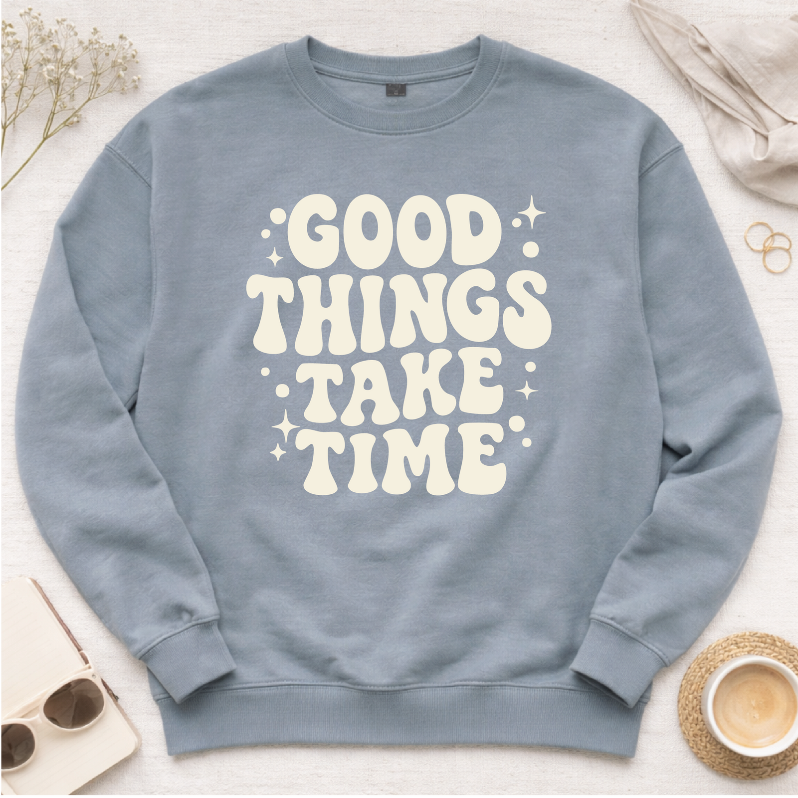 Good Things Take Time Sweatshirt Graphic Design Sweatshirt Gildan 
