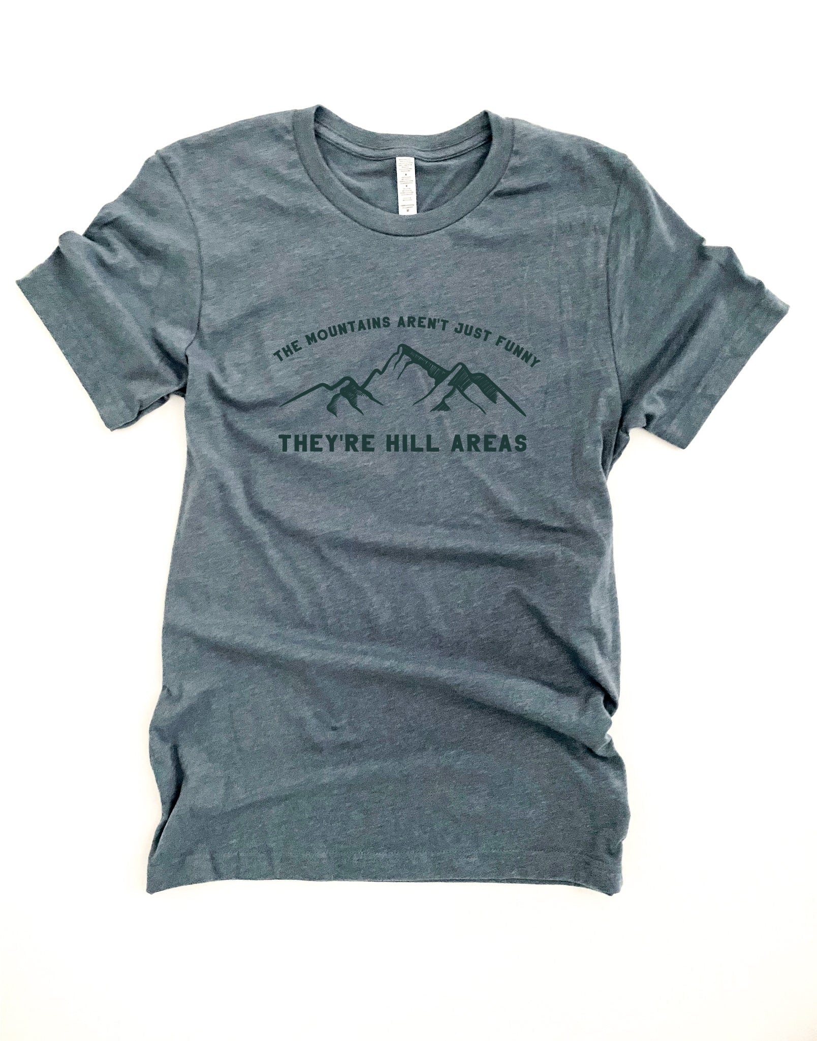 The mountains aren't just funny tee Short sleeve mens tee Bella Canvas 3001 slate and pine 