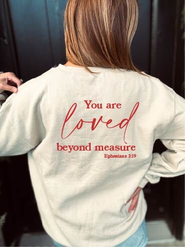 You are loved beyond measure back print basic sweatshirt Valentines Gildan 18000 sweatshirt 