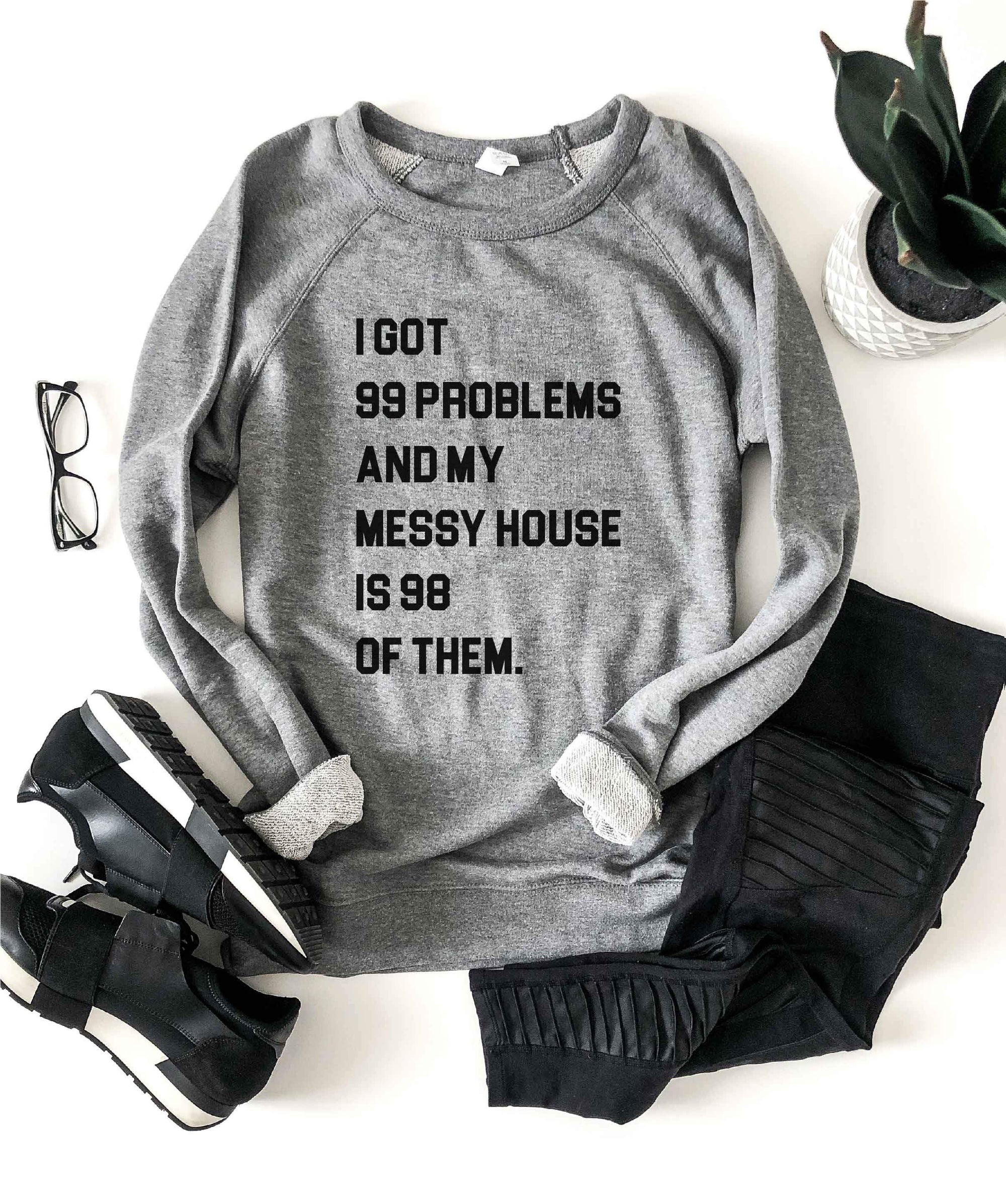 99 problems messy house french terry raglan Miscellaneous French Terry raglan Cotton heritage and lane seven French Terry raglan 