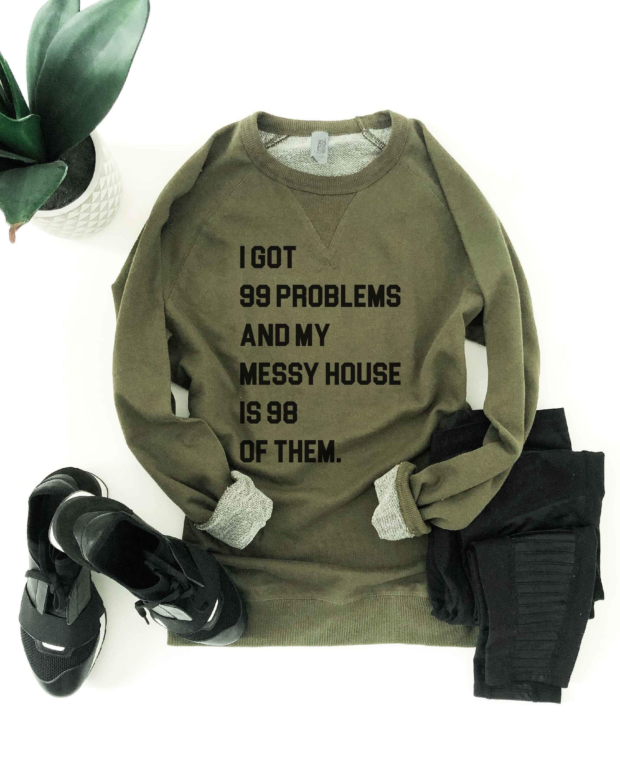 99 problems messy house french terry raglan Miscellaneous French Terry raglan Cotton heritage and lane seven French Terry raglan 