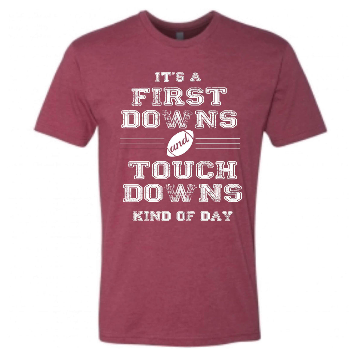 First Downs and Touchdowns Short sleeve football tee Bella canvas and Next Level XS Maroon 