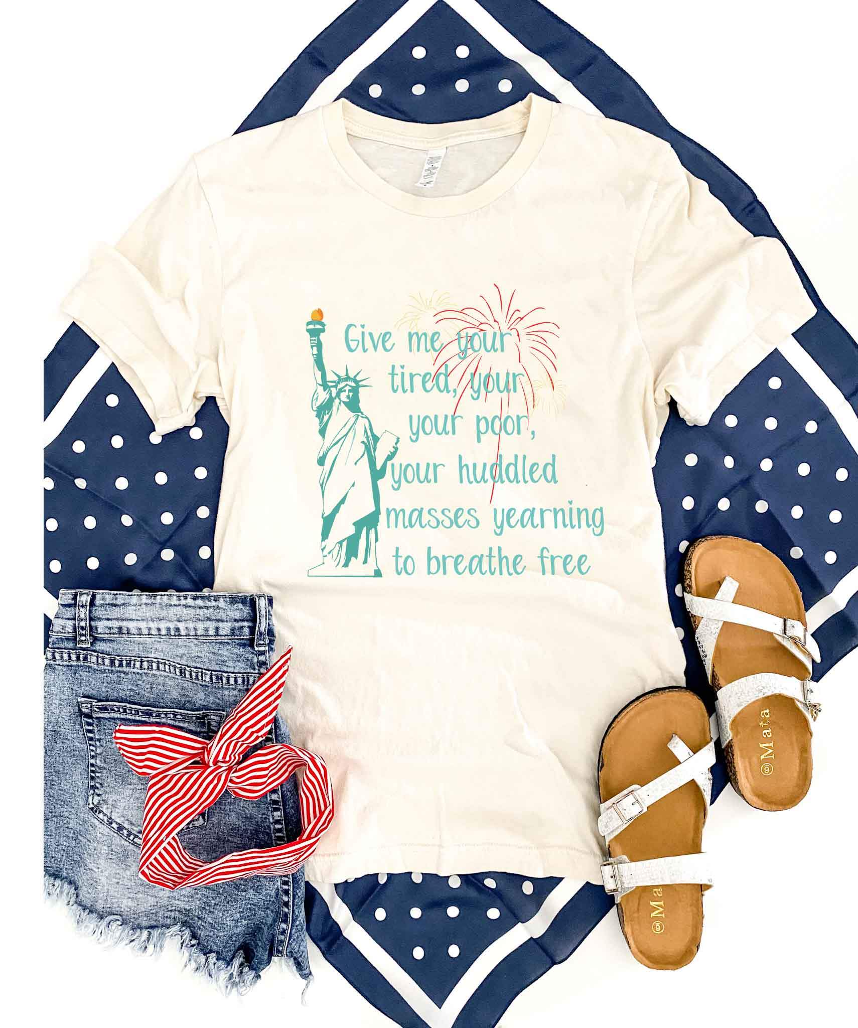 Give me your tired tee Short sleeve patriotic tee Bella Canvas 3001 